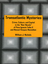 Transatlantic Mysteries (eBook): Crime, Culture, and Capital in the "Noir Novels" of Paco Ignacio Taibo II and Manuel Vázquez Montalbán